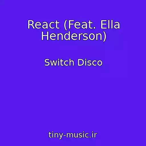 کاور آهنگ React (Feat. Ella Henderson) از Switch Disco