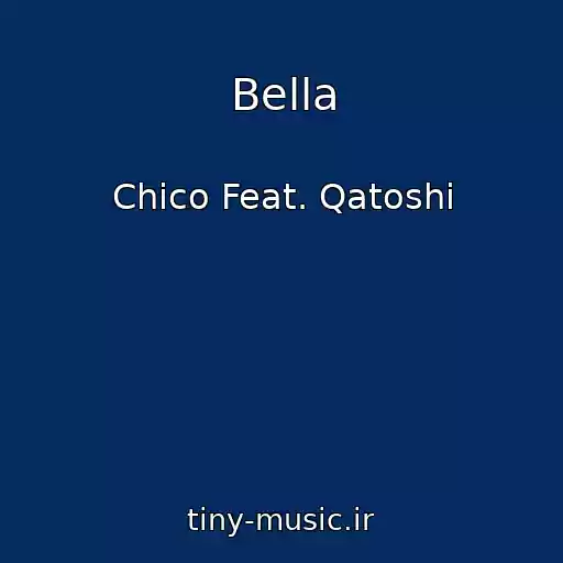 کاور آهنگ Bella از Chico Feat. Qatoshi