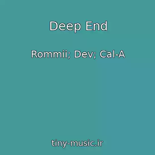 کاور آهنگ Deep End از Rommii; Dev; Cal-A