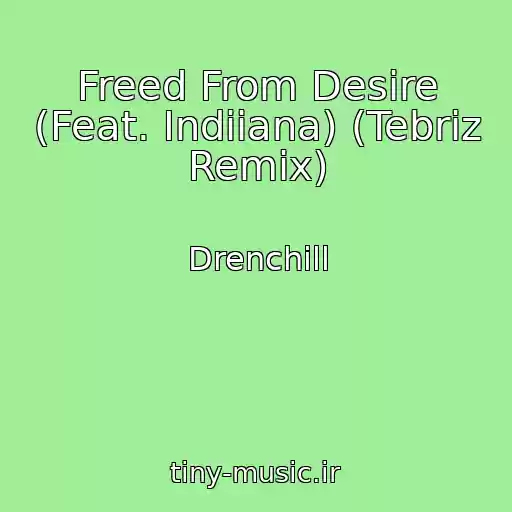 کاور آهنگ Freed From Desire (Feat. Indiiana) (Tebriz Remix) از Drenchill