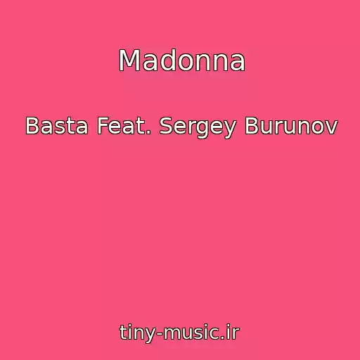کاور آهنگ Madonna از Basta Feat. Sergey Burunov
