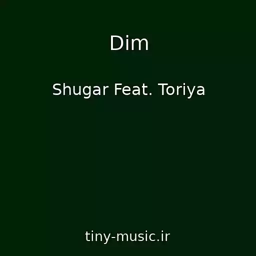 کاور آهنگ Dim از Shugar Feat. Toriya