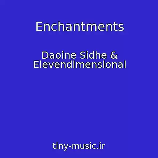 کاور آهنگ Enchantments از Daoine Sidhe & Elevendimensional