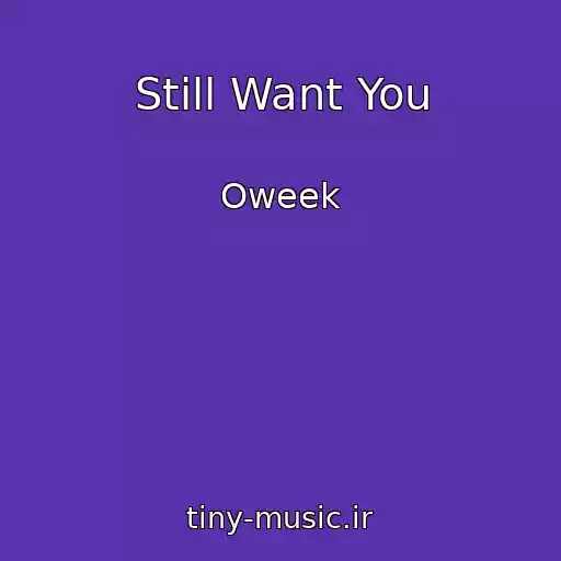 کاور آهنگ Still Want You از Oweek