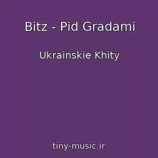 کاور آهنگ Bitz - Pіd Gradami از Ukrainskie Khity