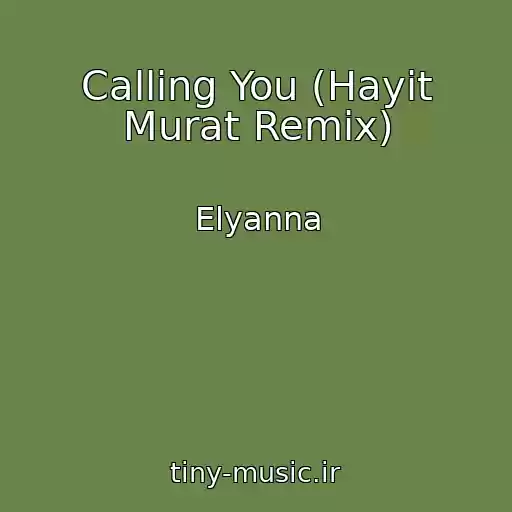 کاور آهنگ Calling You (Hayit Murat Remix) از Elyanna