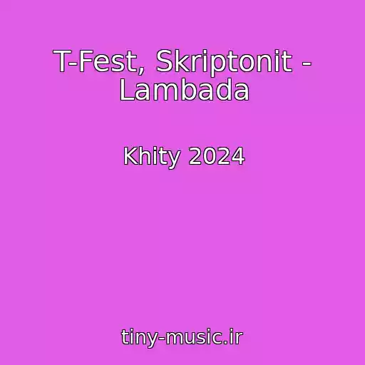 کاور آهنگ T-Fest, Skriptonit - Lambada از Khity 2024