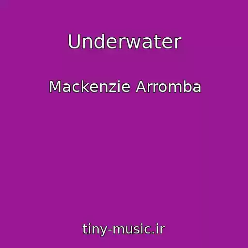 کاور آهنگ Underwater از Mackenzie Arromba