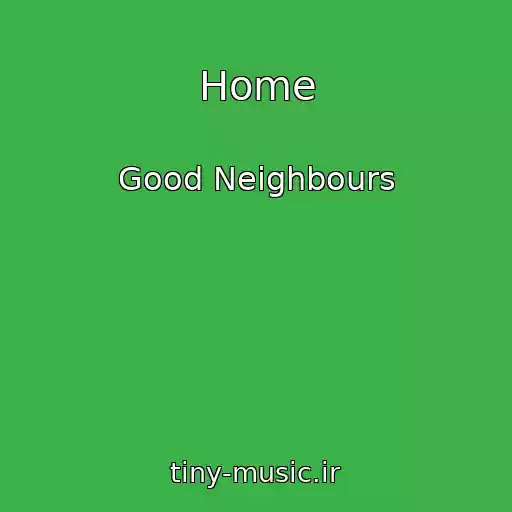 کاور آهنگ Home از Good Neighbours