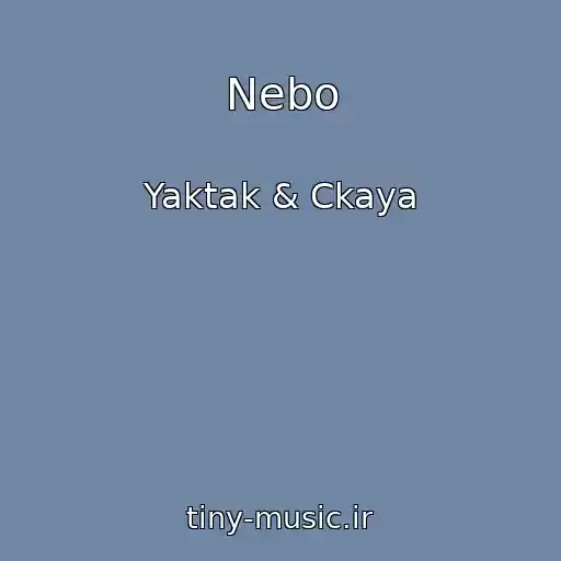 کاور آهنگ Nebo از Yaktak & Ckaya