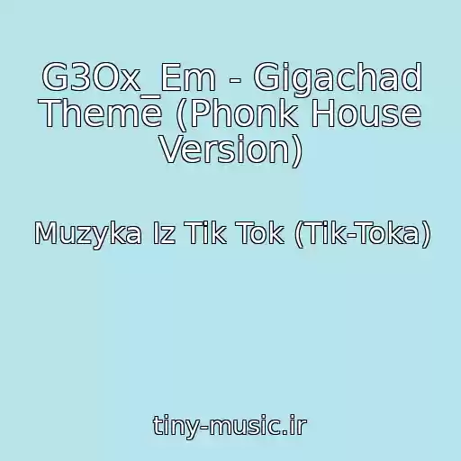 کاور آهنگ G3Ox_Em - Gigachad Theme (Phonk House Version) از Muzyka Iz Tik Tok (Tik-Toka)