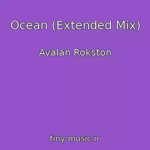 کاور آهنگ Ocean (Extended Mix) از Avalan Rokston
