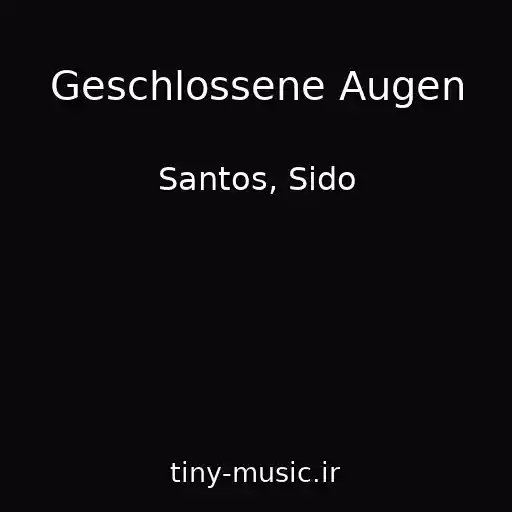 کاور آهنگ Geschlossene Augen از Santos, Sido