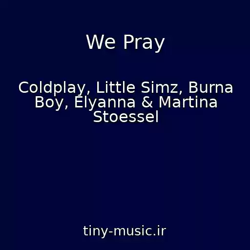 کاور آهنگ We Pray از Coldplay, Little Simz, Burna Boy, Elyanna & Martina Stoessel