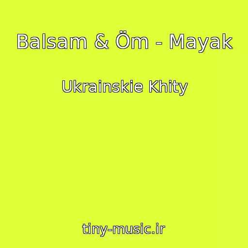 کاور آهنگ Balsam & Öm - Mayak از Ukrainskie Khity