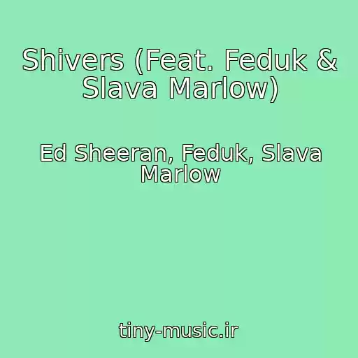 کاور آهنگ Shivers (Feat. Feduk & Slava Marlow) از Ed Sheeran, Feduk, Slava Marlow