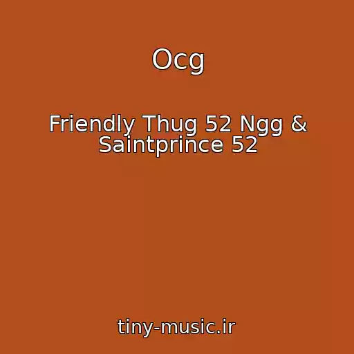 کاور آهنگ Ocg از Friendly Thug 52 Ngg & Saintprince 52