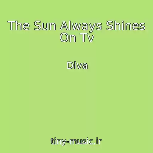 کاور آهنگ The Sun Always Shines On Tv از Diva