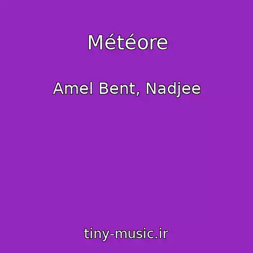 کاور آهنگ Météore از Amel Bent, Nadjee
