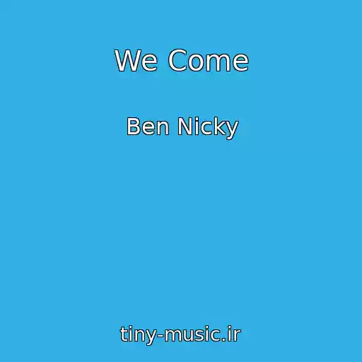 کاور آهنگ We Come از Ben Nicky