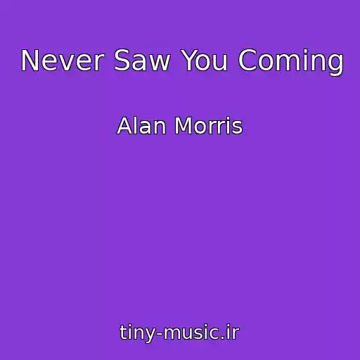کاور آهنگ Never Saw You Coming از Alan Morris