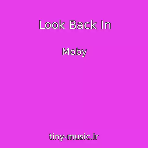 کاور آهنگ Look Back In از Moby