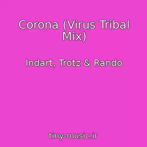 کاور آهنگ Corona (Virus Tribal Mix) از Indart, Trotz & Rando