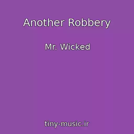 کاور آهنگ Another Robbery از Mr. Wicked