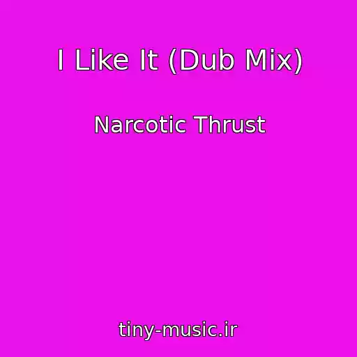 کاور آهنگ I Like It (Dub Mix) از Narcotic Thrust