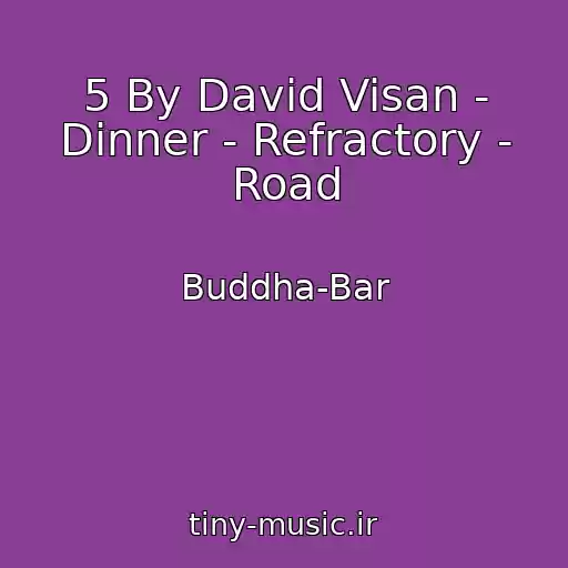 کاور آهنگ 5 By David Visan - Dinner - Refractory - Road از Buddha-Bar
