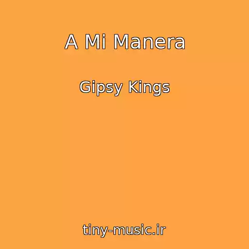 کاور آهنگ A Mi Manera از Gipsy Kings