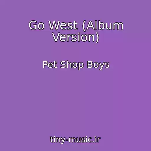 کاور آهنگ Go West (Album Version) از Pet Shop Boys