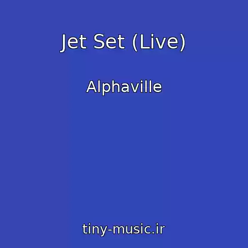 کاور آهنگ Jet Set (Live) از Alphaville