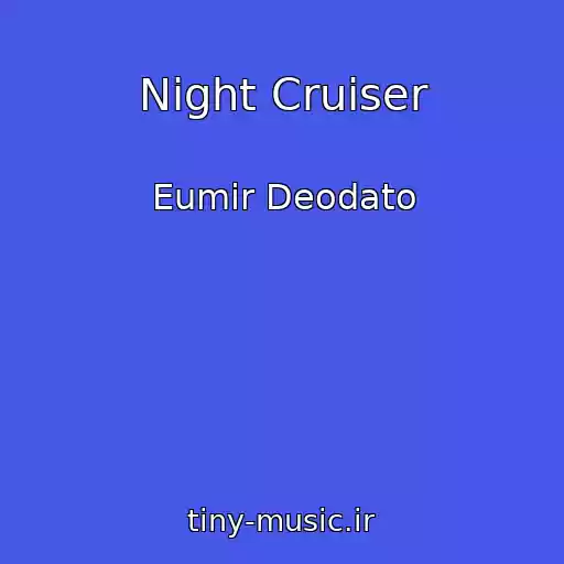 کاور آهنگ Night Cruiser از Eumir Deodato