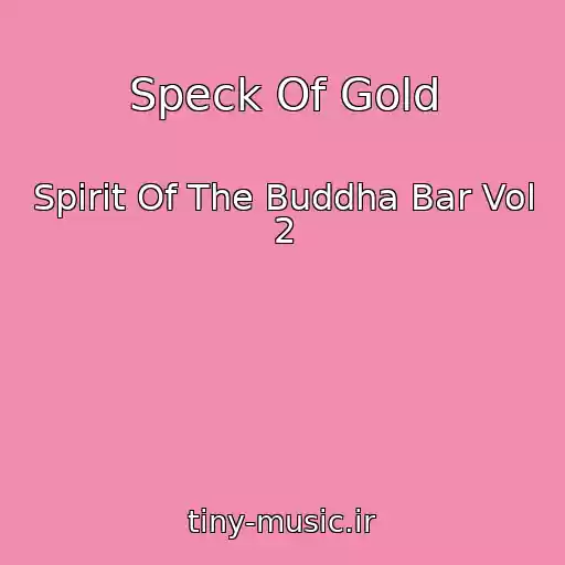 کاور آهنگ Speck Of Gold از Spirit Of The Buddha Bar Vol 2