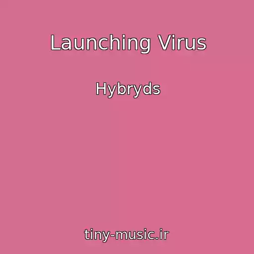 کاور آهنگ Launching Virus از Hybryds