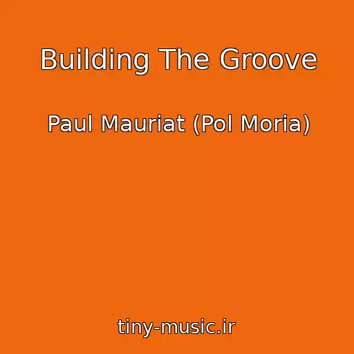 کاور آهنگ Building The Groove از Paul Mauriat (Pol Moria)