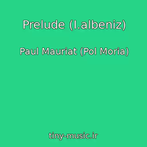 کاور آهنگ Prelude (I.albeniz) از Paul Mauriat (Pol Moria)