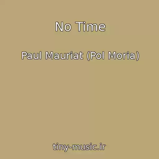 کاور آهنگ No Time از Paul Mauriat (Pol Moria)