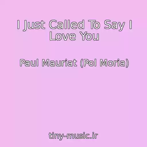 کاور آهنگ I Just Called To Say I Love You از Paul Mauriat (Pol Moria)