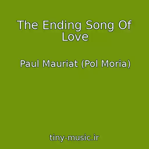 کاور آهنگ The Ending Song Of Love از Paul Mauriat (Pol Moria)