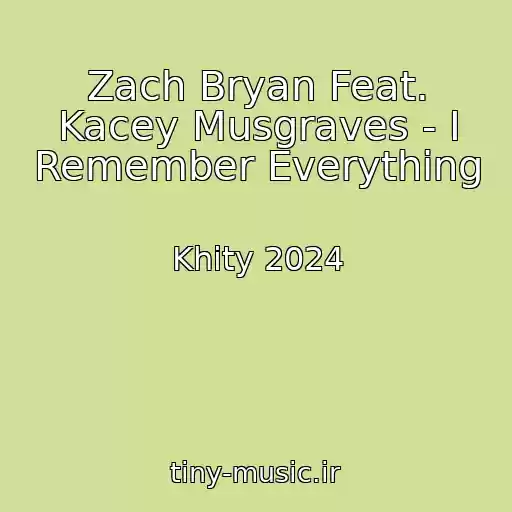 کاور آهنگ Zach Bryan Feat. Kacey Musgraves - I Remember Everything از Khity 2024