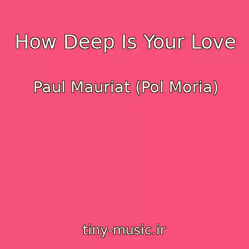 کاور آهنگ How Deep Is Your Love از Paul Mauriat (Pol Moria)