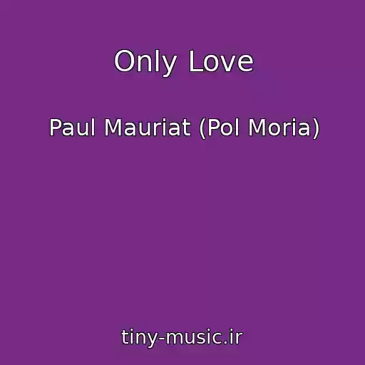 کاور آهنگ Only Love از Paul Mauriat (Pol Moria)