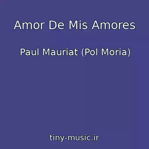 کاور آهنگ Amor De Mis Amores از Paul Mauriat (Pol Moria)