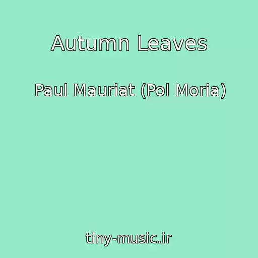 کاور آهنگ Autumn Leaves از Paul Mauriat (Pol Moria)