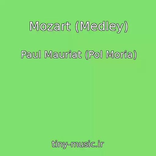 کاور آهنگ Mozart (Medley) از Paul Mauriat (Pol Moria)