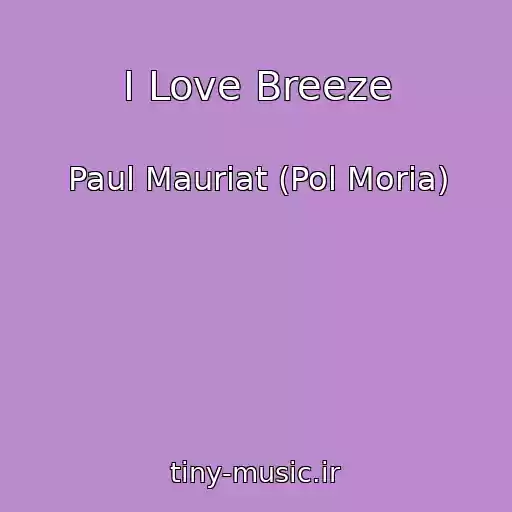 کاور آهنگ I Love Breeze از Paul Mauriat (Pol Moria)