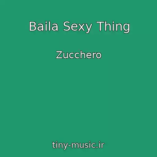کاور آهنگ Baila Sexy Thing از Zucchero