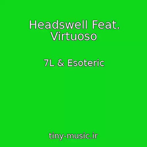 کاور آهنگ Headswell Feat. Virtuoso از 7L & Esoteric
